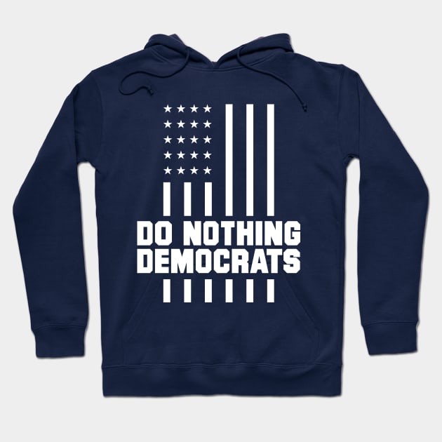 do nothing democrats - trump 2020 Hoodie by Amrshop87